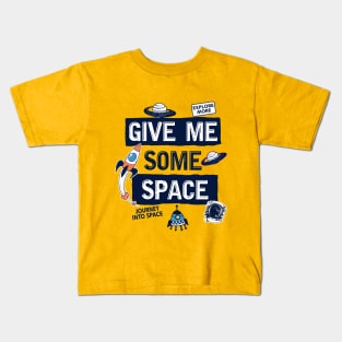 GIVE ME SOME SPACE Kids T-Shirt